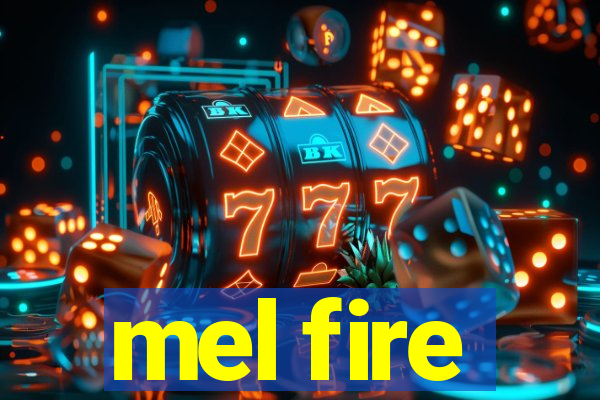 mel fire